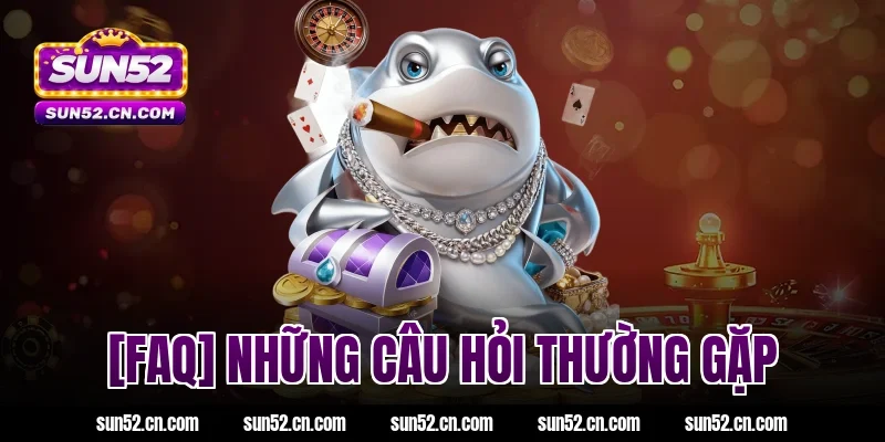 [FAQ] Những câu hỏi thường gặp